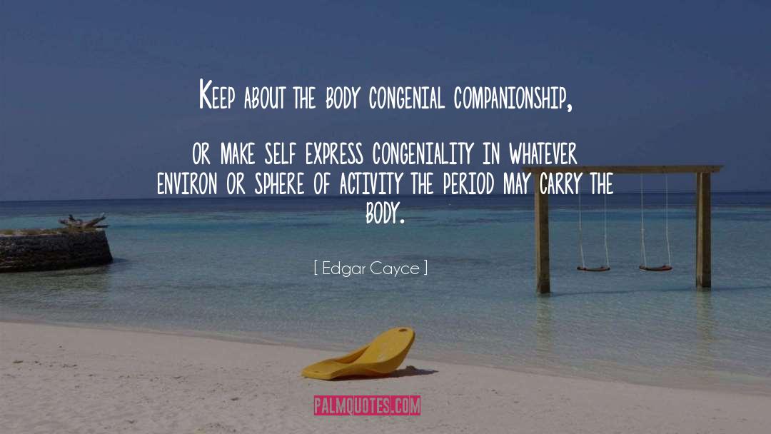 Congeniality quotes by Edgar Cayce