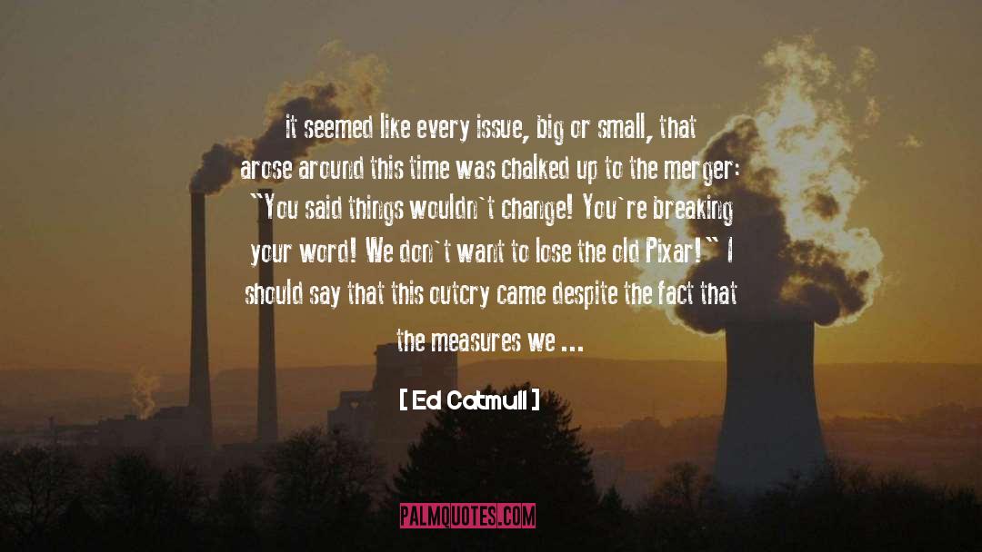 Conglomerate Merger quotes by Ed Catmull