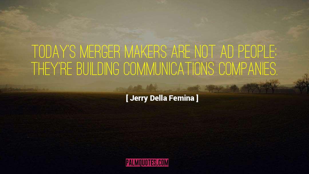Conglomerate Merger quotes by Jerry Della Femina