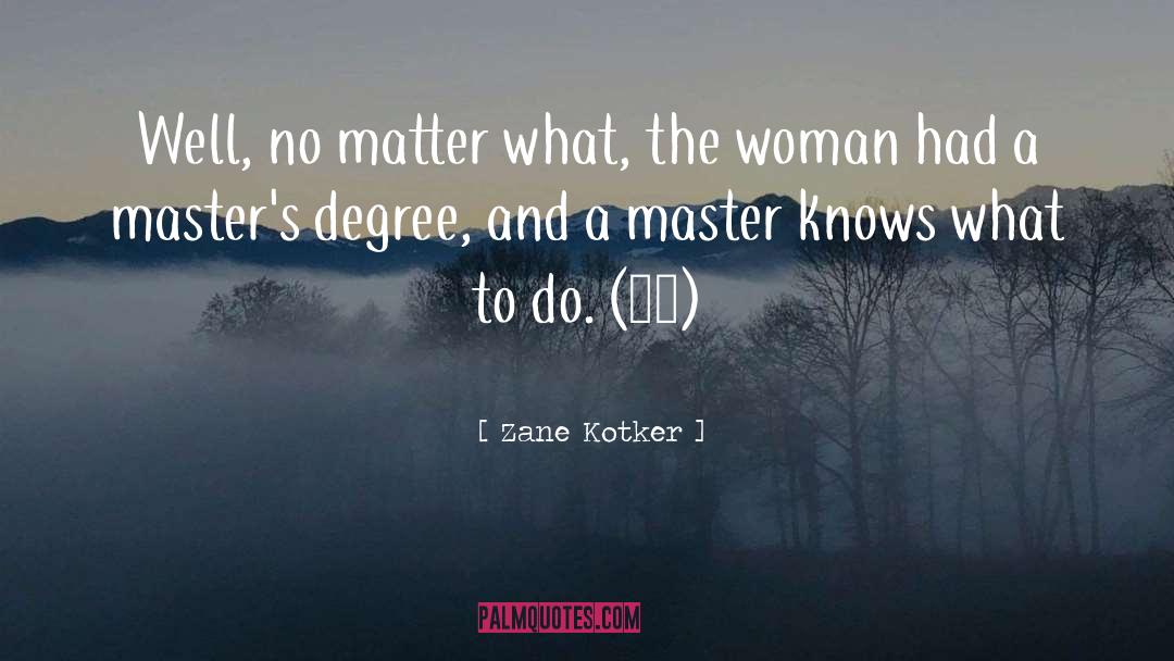 Congratulations Master Degree quotes by Zane Kotker