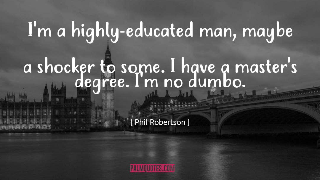 Congratulations Master Degree quotes by Phil Robertson