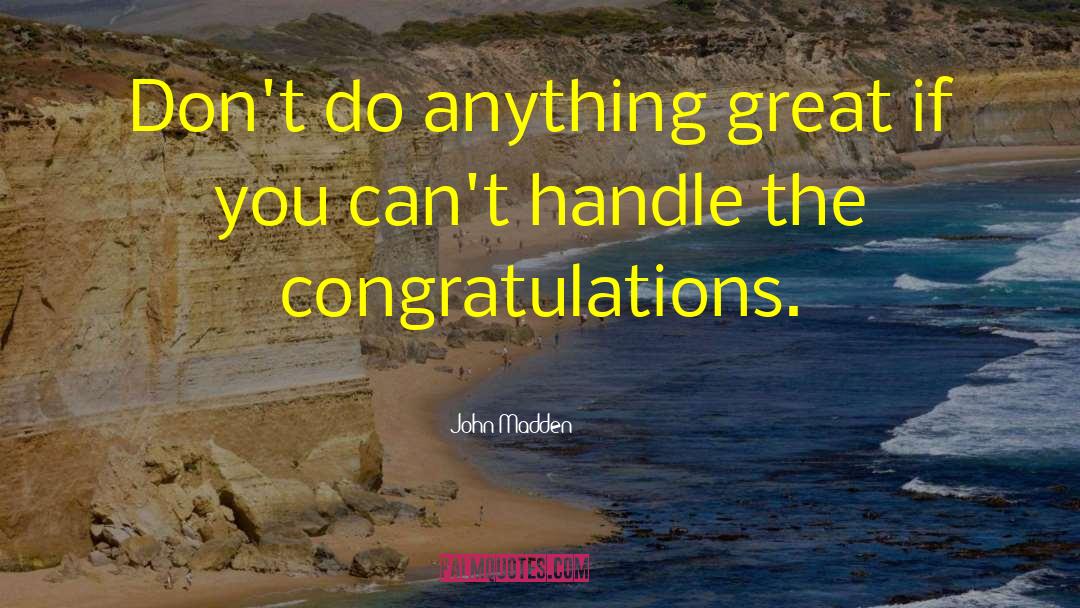 Congratulations To All The Graduates quotes by John Madden