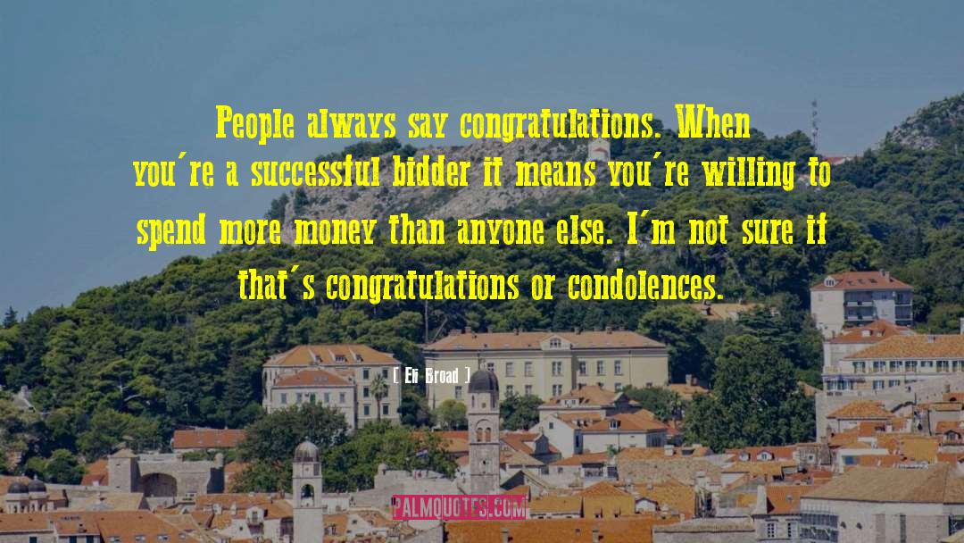 Congratulations To All The Graduates quotes by Eli Broad