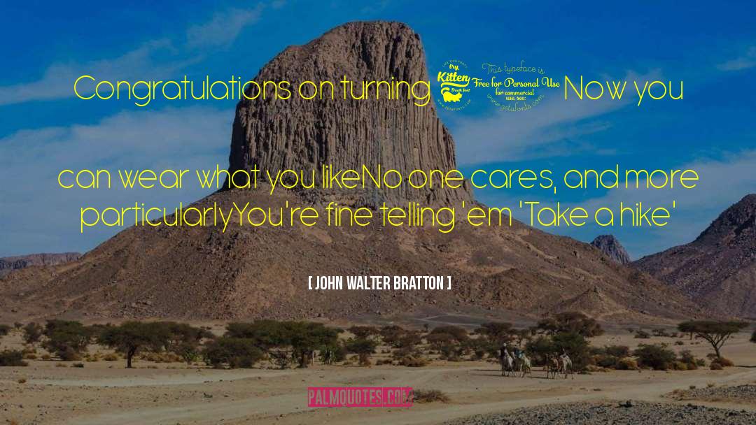 Congratulations You Lost Me quotes by John Walter Bratton