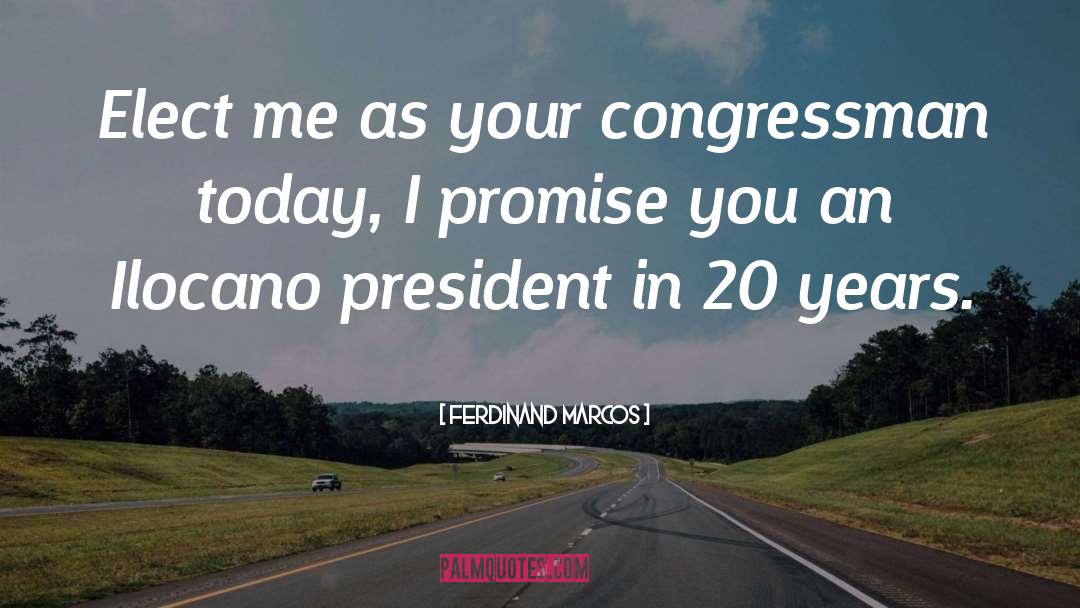 Congressman quotes by Ferdinand Marcos