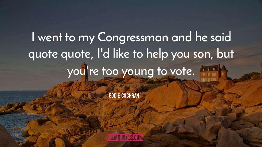 Congressman quotes by Eddie Cochran