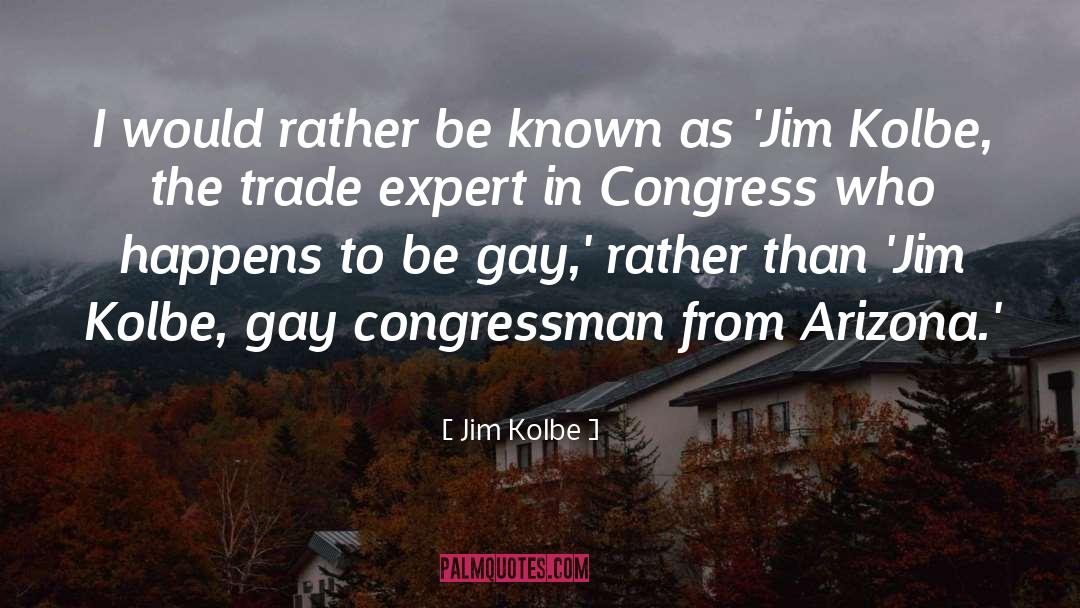 Congressman quotes by Jim Kolbe