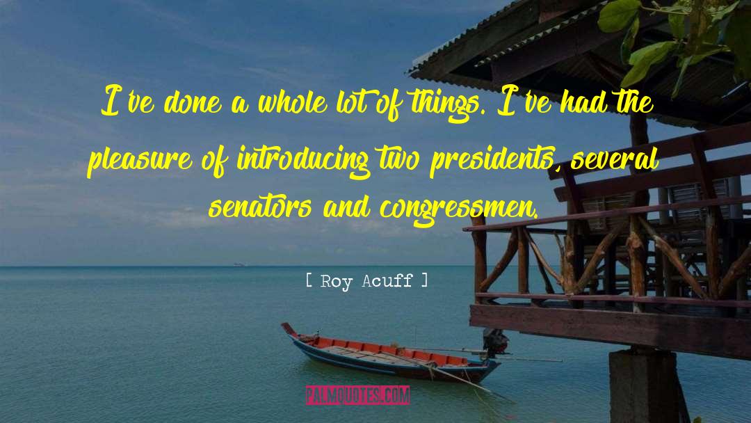 Congressmen quotes by Roy Acuff