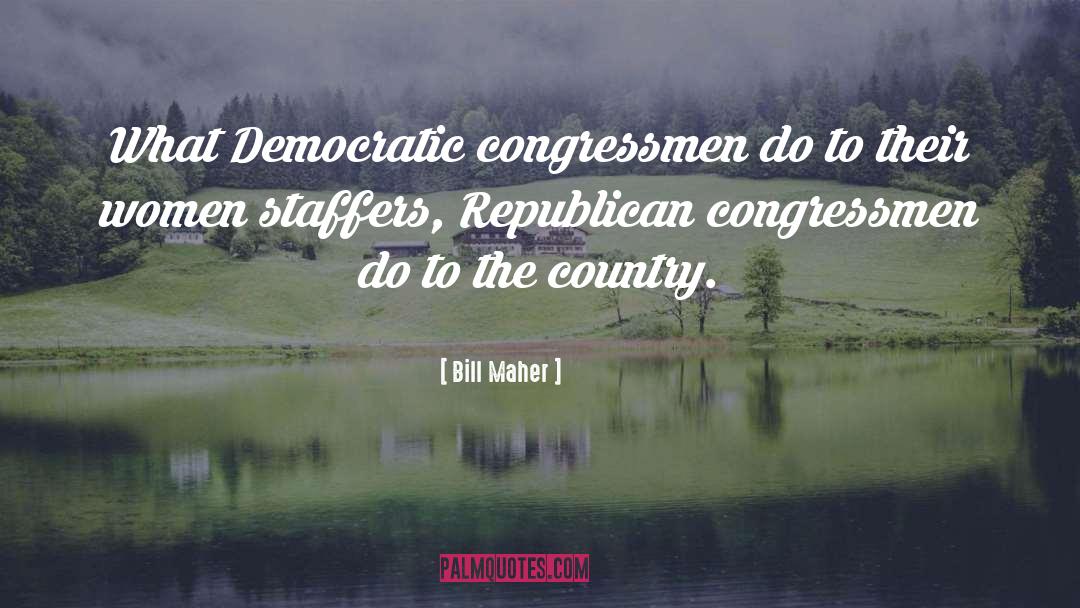 Congressmen quotes by Bill Maher