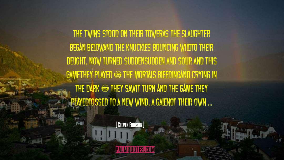 Conjoined Twins quotes by Steven Erikson