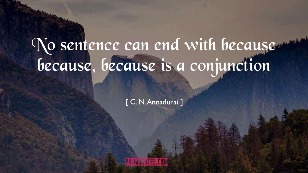 Conjunctions quotes by C. N. Annadurai