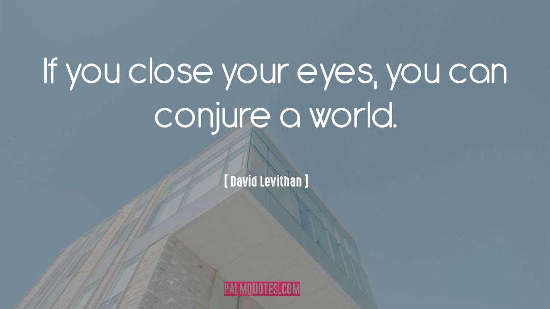 Conjure quotes by David Levithan