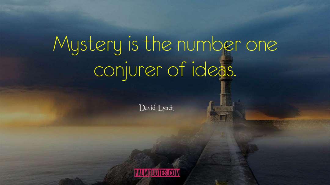 Conjurer quotes by David Lynch