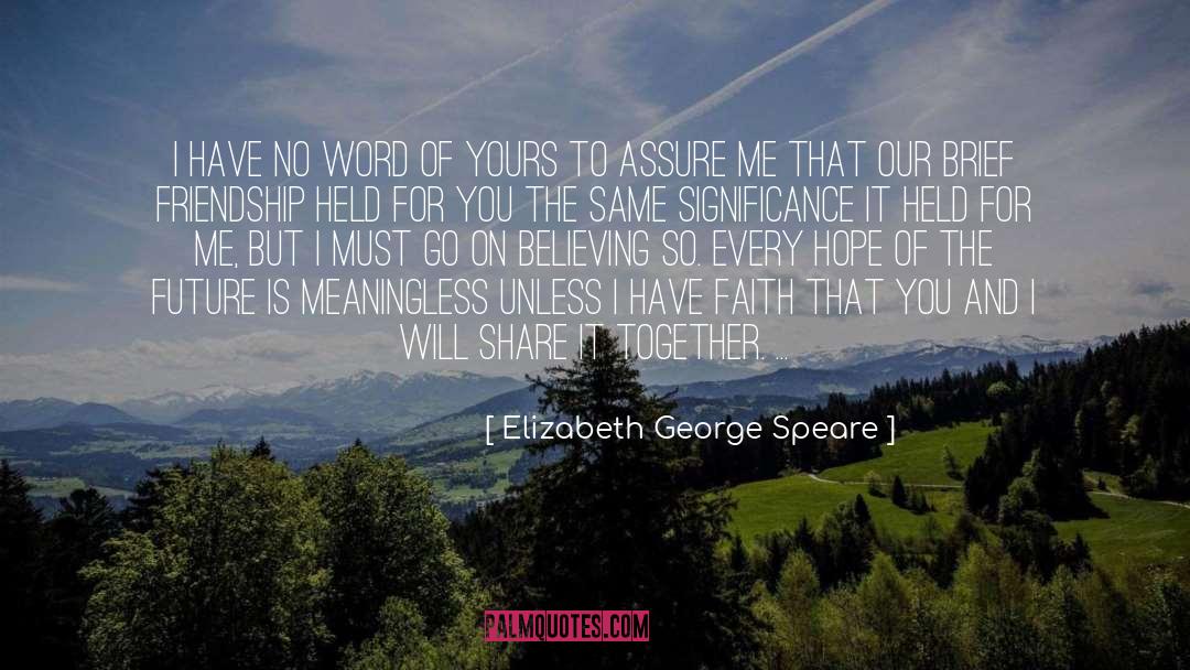 Connaturality quotes by Elizabeth George Speare