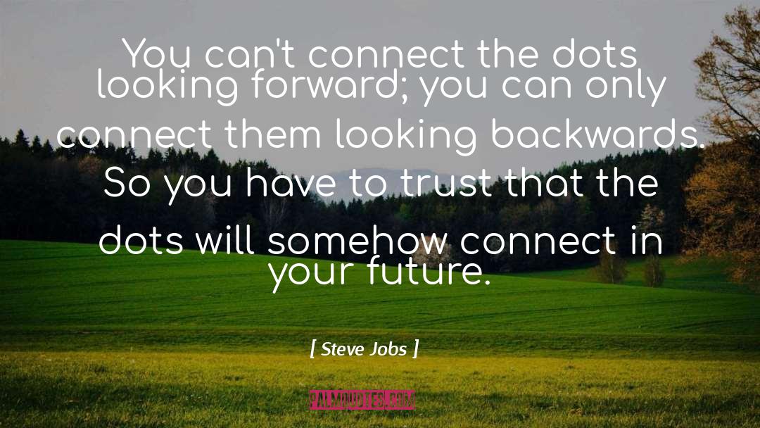 Connect The Dots quotes by Steve Jobs