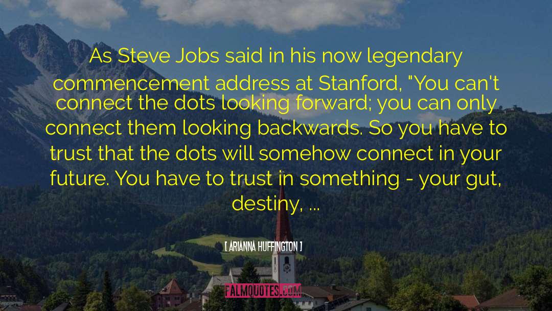 Connect The Dots quotes by Arianna Huffington
