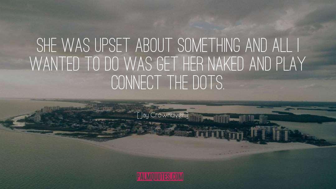 Connect The Dots quotes by Jay Crownover
