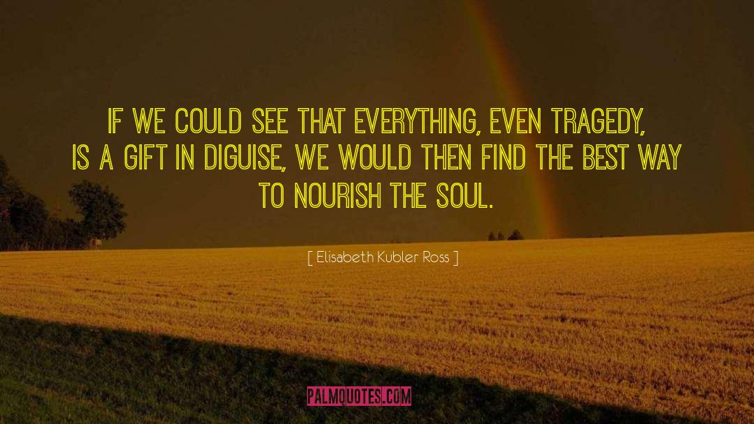 Connect To The Soul quotes by Elisabeth Kubler Ross