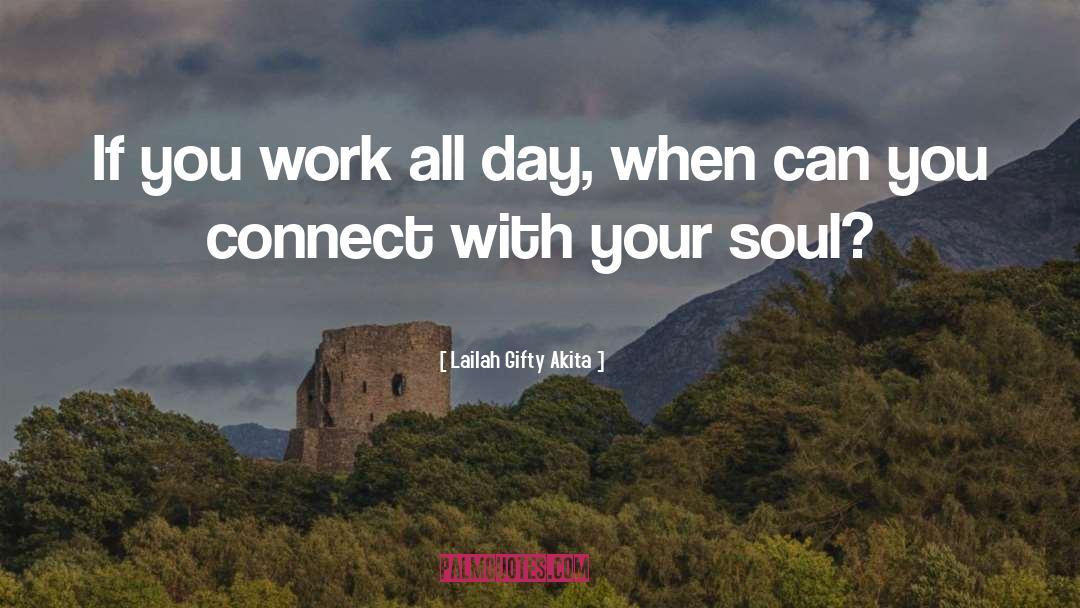 Connect With Your Soul quotes by Lailah Gifty Akita