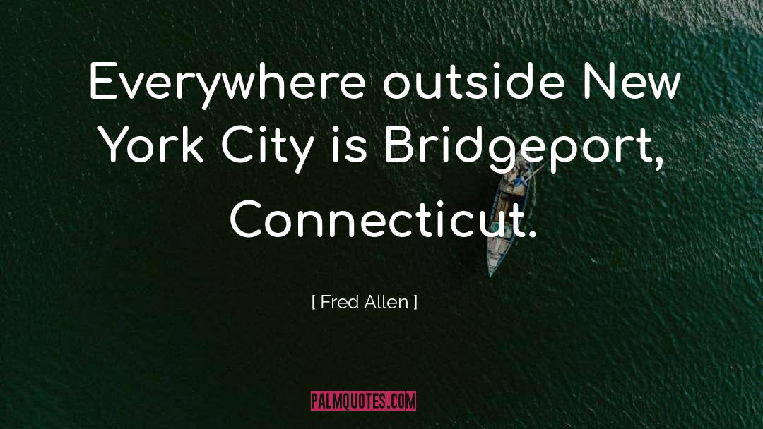 Connecticut quotes by Fred Allen