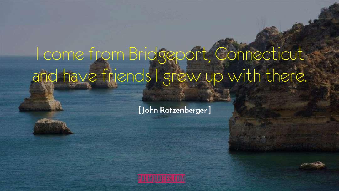 Connecticut quotes by John Ratzenberger