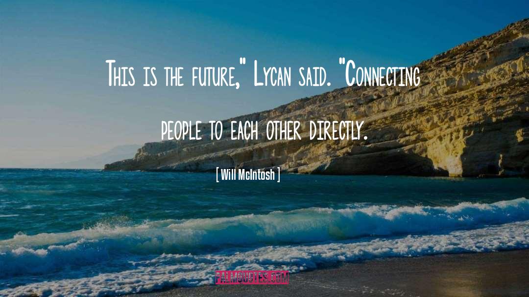Connecting People quotes by Will McIntosh