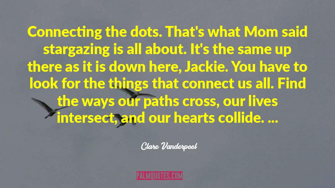 Connecting The Dots quotes by Clare Vanderpool