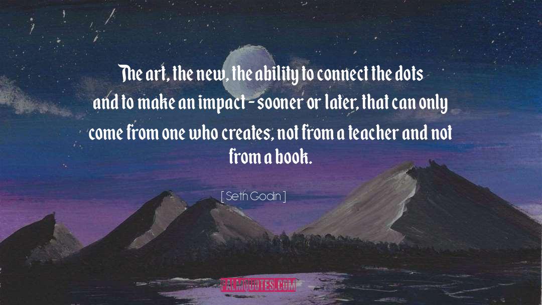 Connecting The Dots quotes by Seth Godin