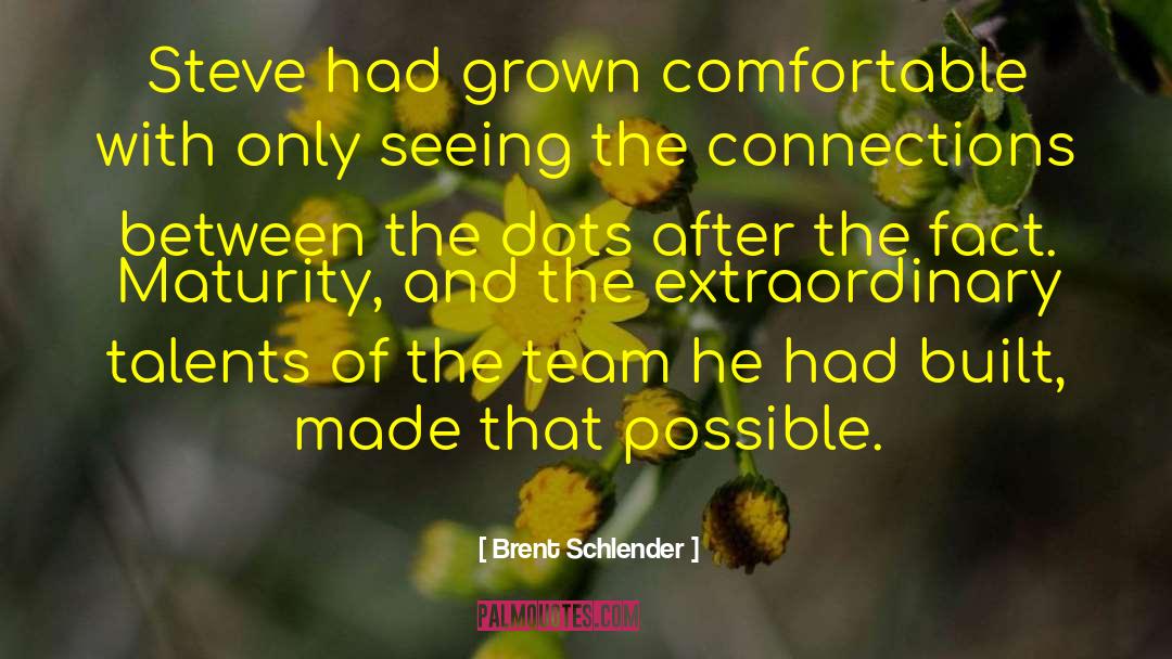 Connecting The Dots quotes by Brent Schlender