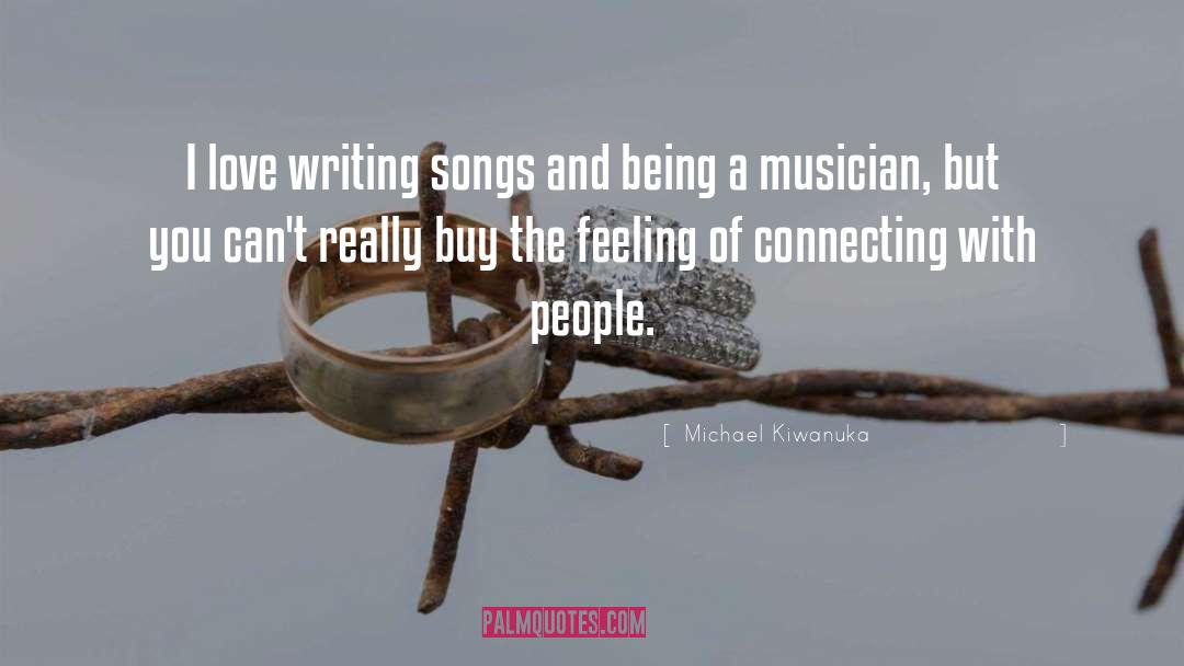 Connecting With People quotes by Michael Kiwanuka