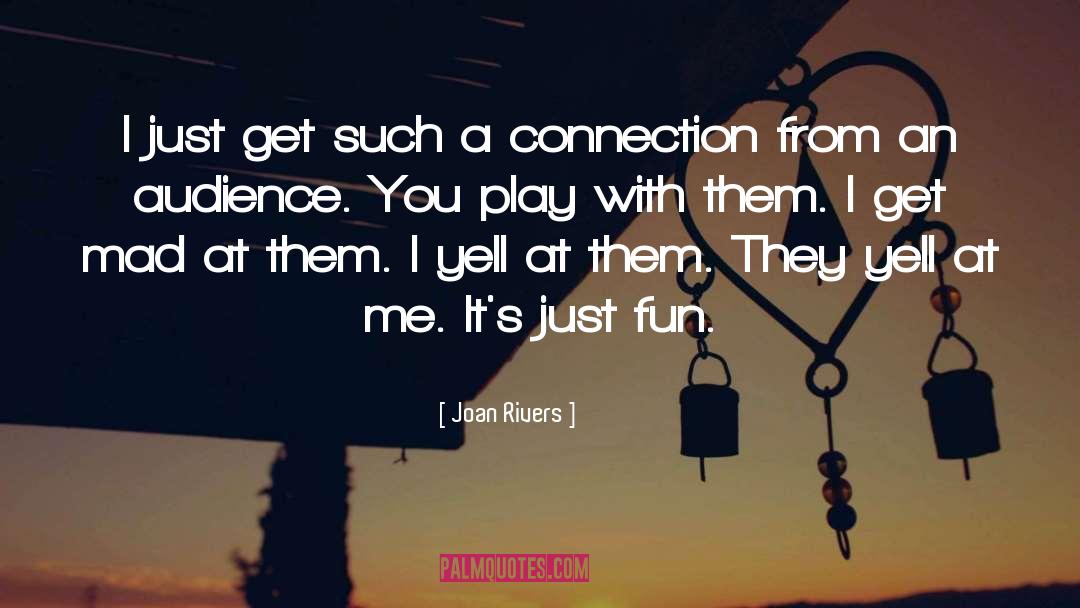 Connection quotes by Joan Rivers