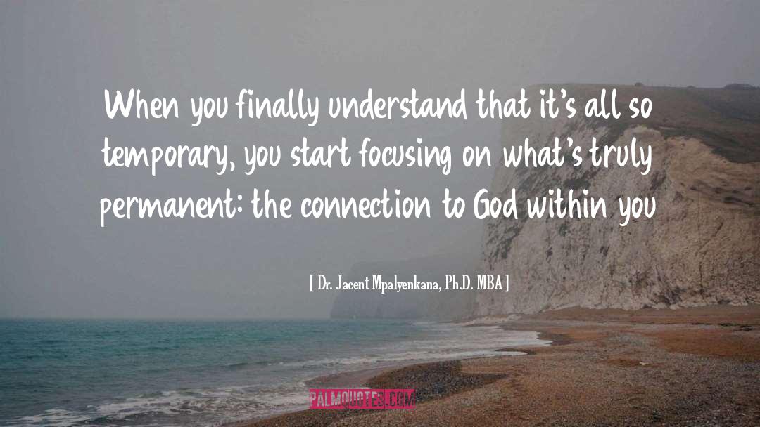 Connection To God quotes by Dr. Jacent Mpalyenkana, Ph.D. MBA