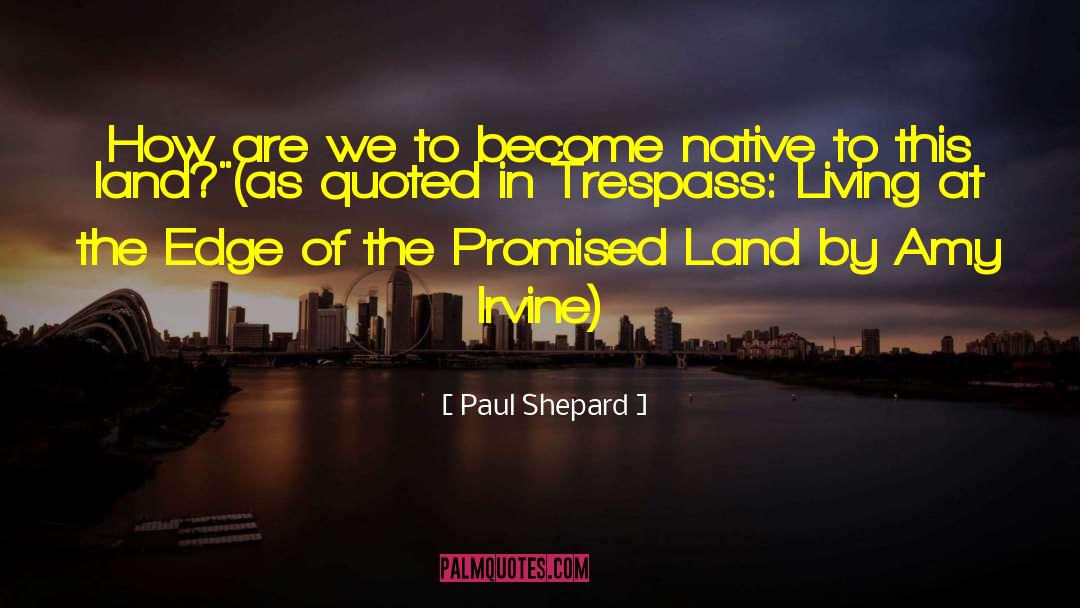 Connection To Land quotes by Paul Shepard