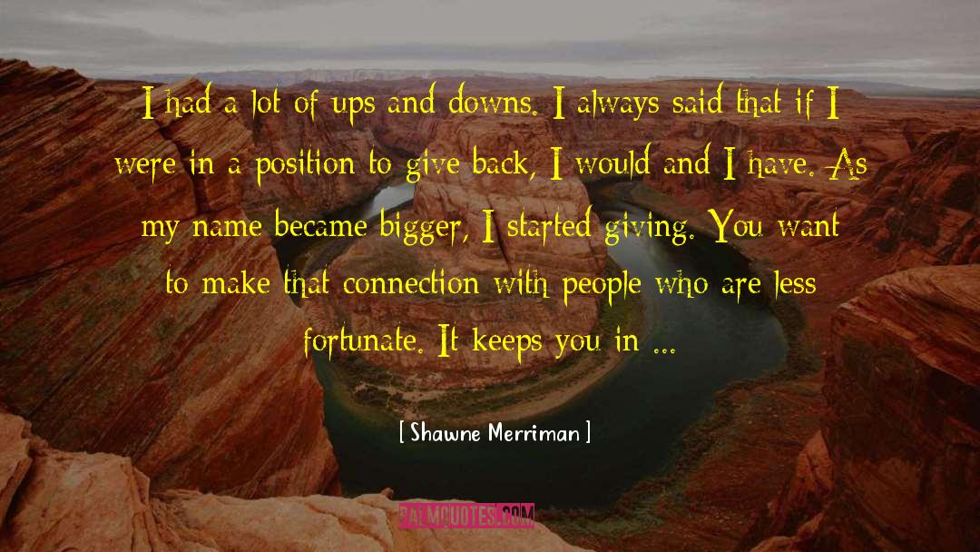 Connection With People quotes by Shawne Merriman