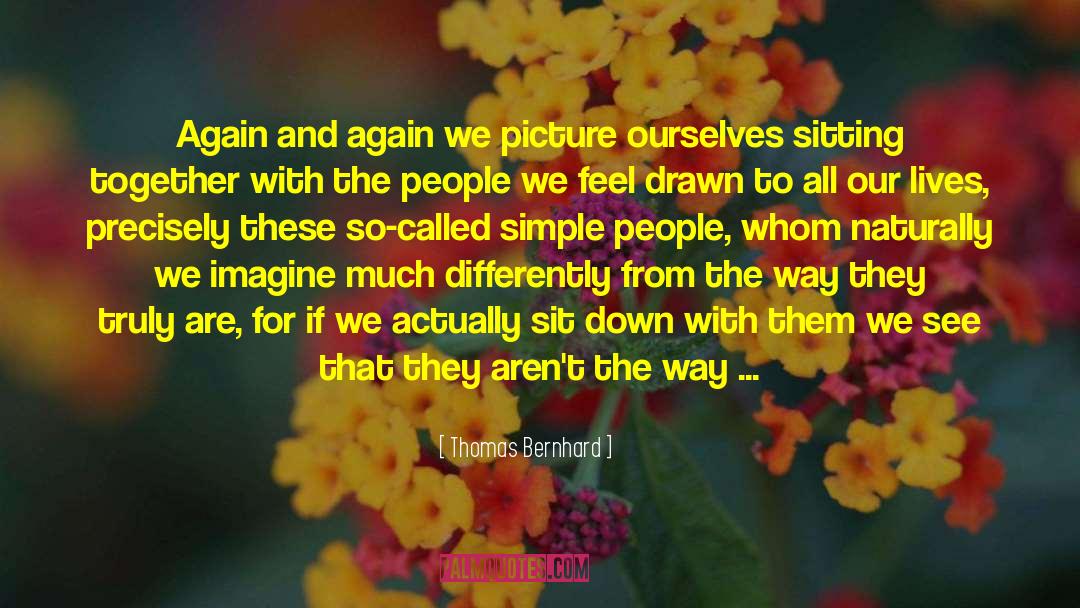 Connection With People quotes by Thomas Bernhard