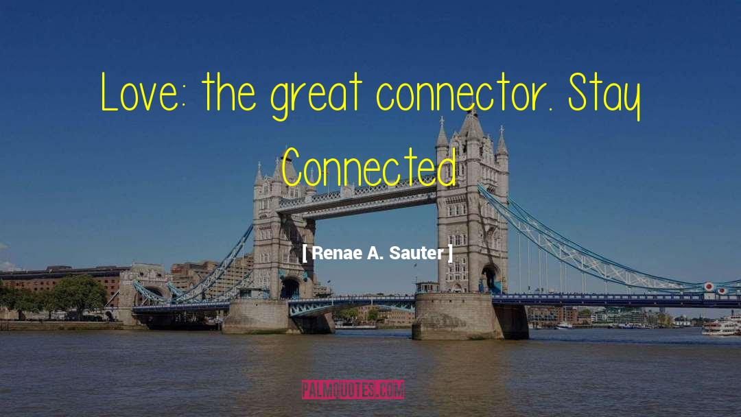 Connector quotes by Renae A. Sauter