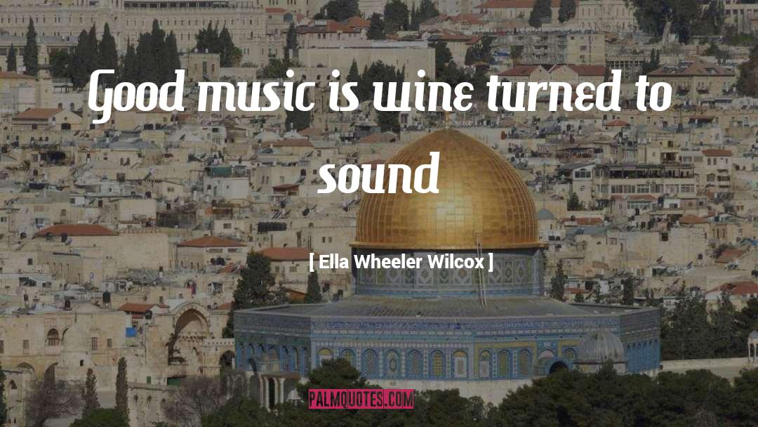Connivence Wine quotes by Ella Wheeler Wilcox