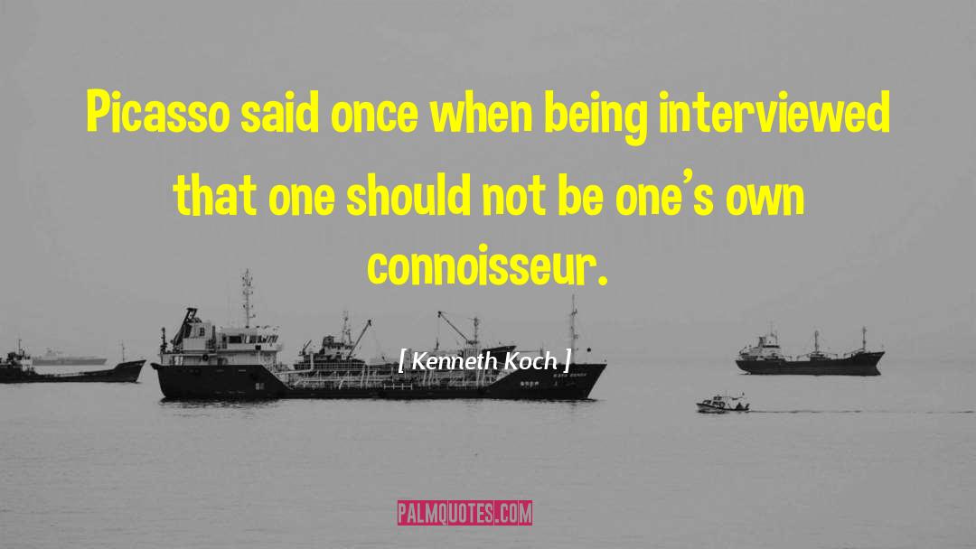 Connoisseur quotes by Kenneth Koch