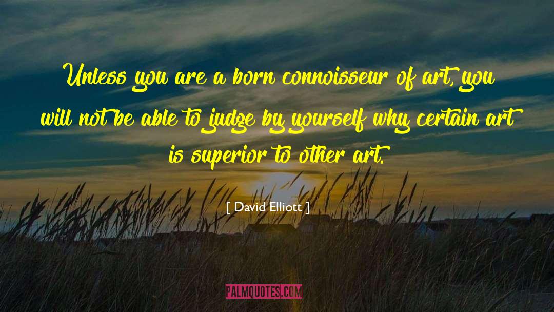 Connoisseur quotes by David Elliott