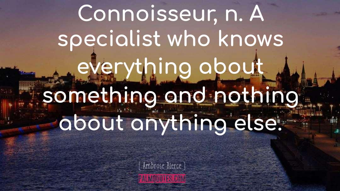 Connoisseur quotes by Ambrose Bierce
