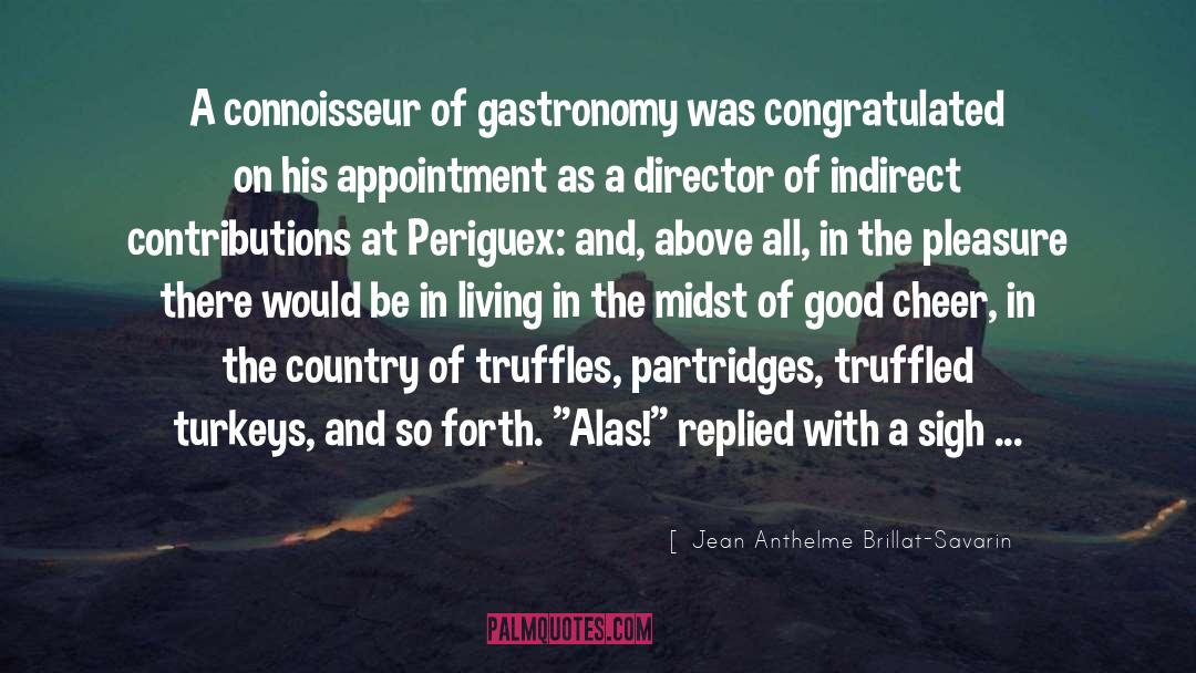 Connoisseur quotes by Jean Anthelme Brillat-Savarin