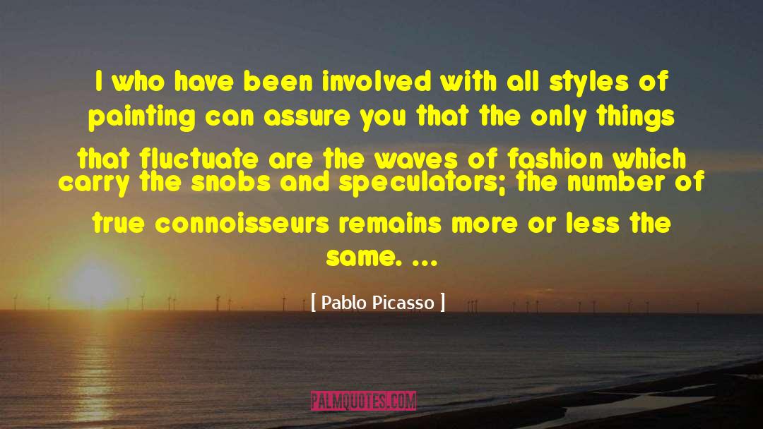 Connoisseurs quotes by Pablo Picasso