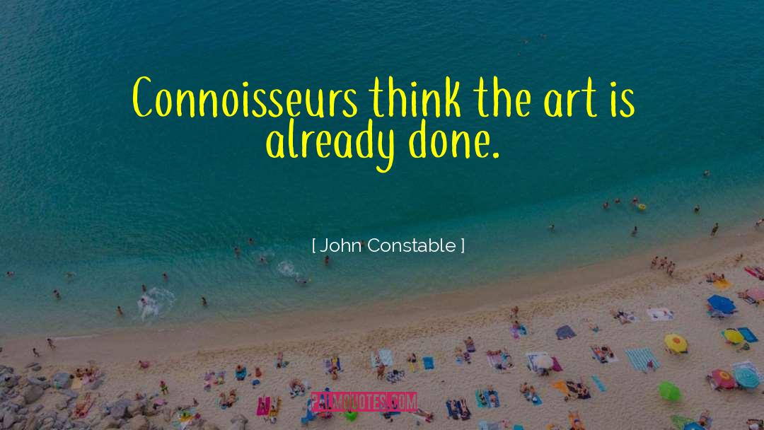 Connoisseurs quotes by John Constable