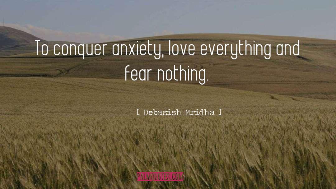 Conquer Anxiety quotes by Debasish Mridha