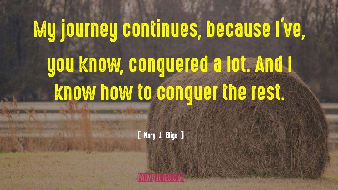 Conquer Challenges quotes by Mary J. Blige