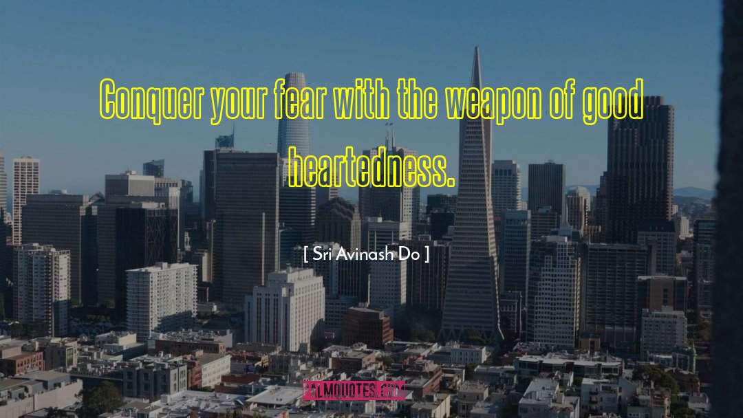 Conquer Fear quotes by Sri Avinash Do