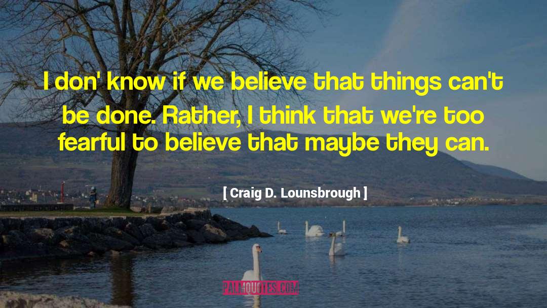 Conquer Fear quotes by Craig D. Lounsbrough