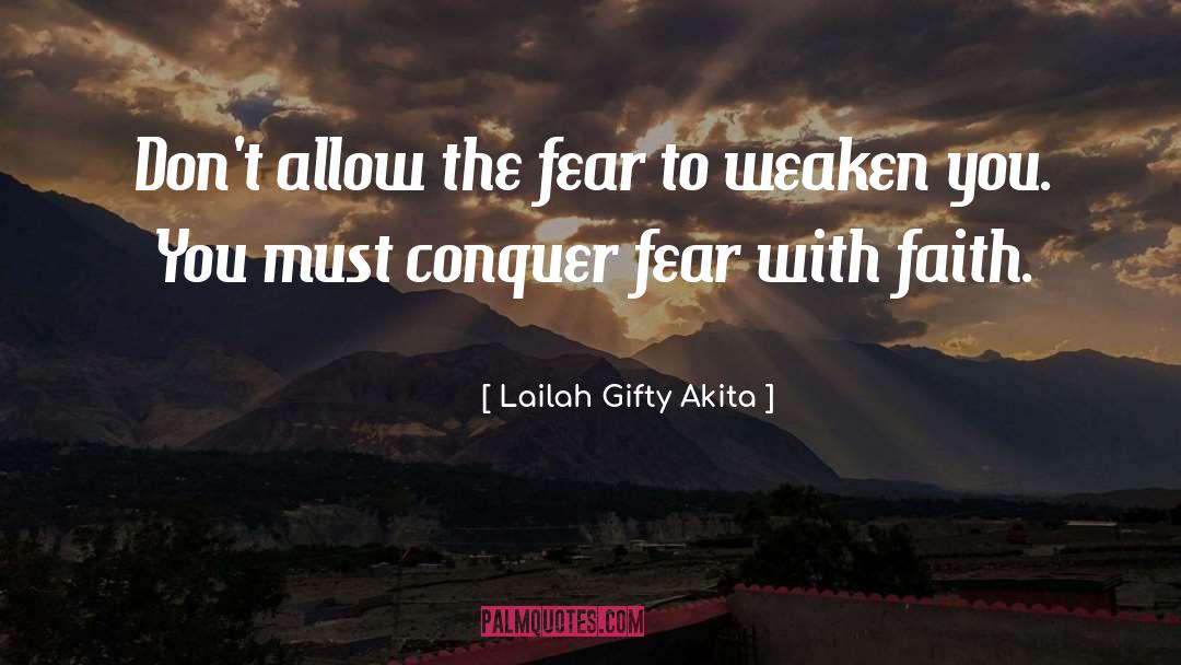 Conquer Fear quotes by Lailah Gifty Akita