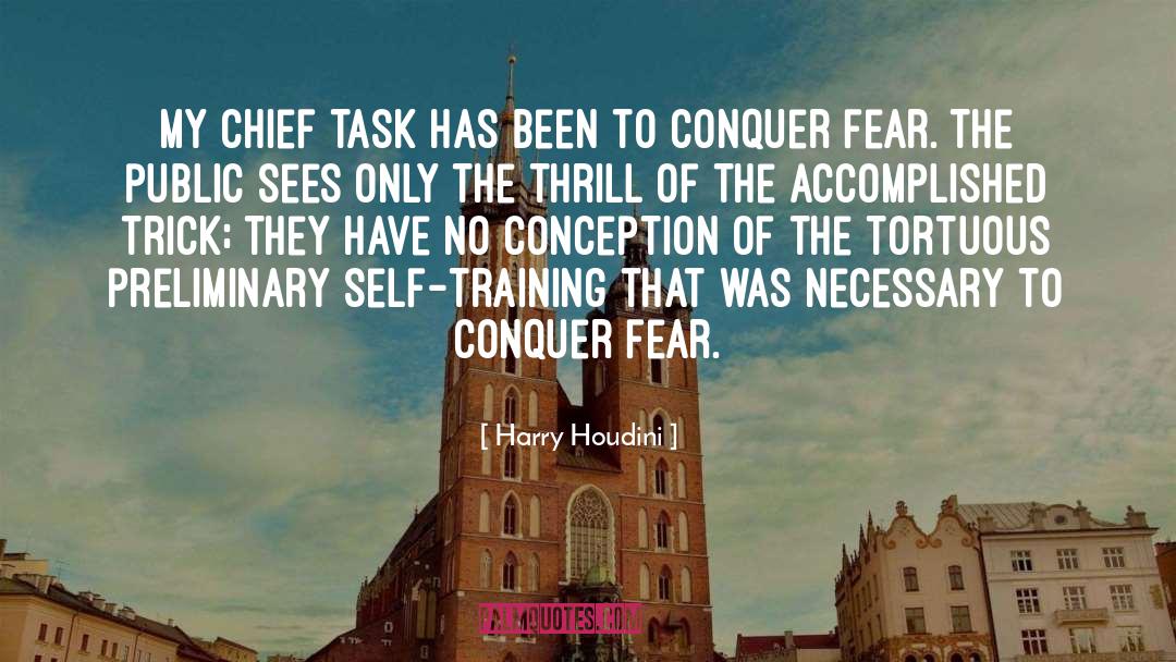 Conquer Fear quotes by Harry Houdini