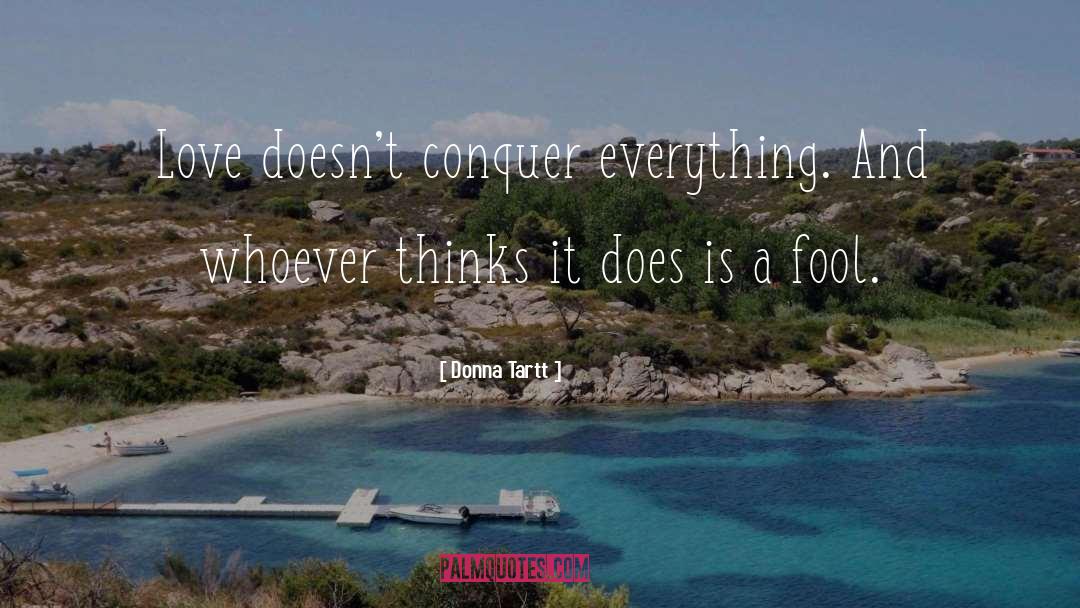 Conquer quotes by Donna Tartt